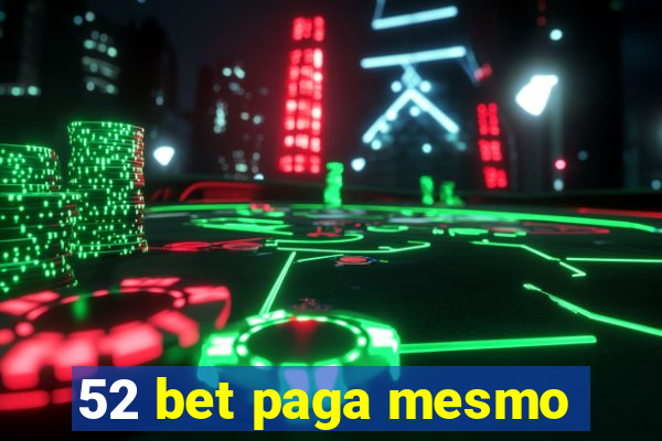 52 bet paga mesmo